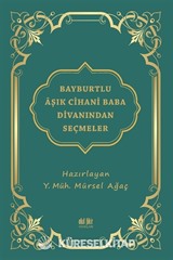 Bayburtlu Âşık Cihanî Baba Dîvanından Seçmeler