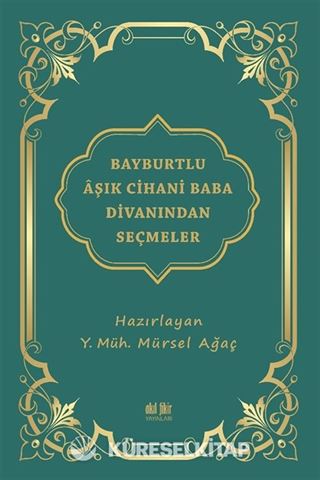 Bayburtlu Âşık Cihanî Baba Dîvanından Seçmeler