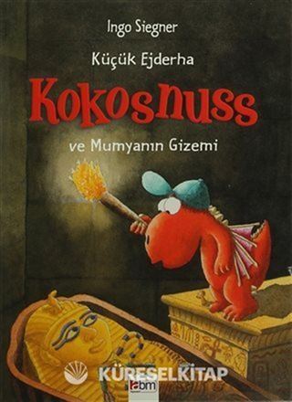 Küçük Ejderha Kokosnuss ve Mumyanın Gizemi (Ciltli)
