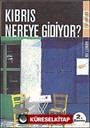 Kıbrıs Nereye Gidiyor?