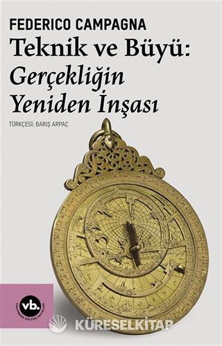Teknik ve Büyü : Gerçekliğin Yeniden İnşası
