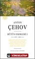 Anton Çehov Bütün Eserleri 1