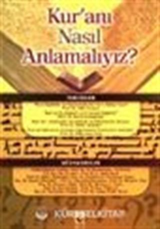 Kur'anı Nasıl Anlamalıyız?