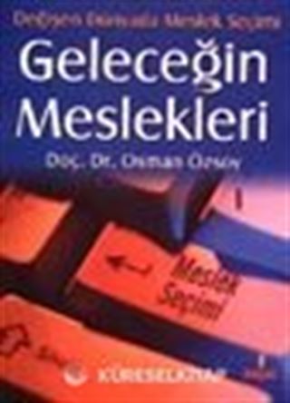 Geleceğin Meslekleri Değişen Dünyada Meslek Seçimi