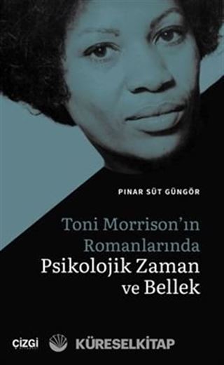 Toni Morrison'ın Romanlarında Psikolojik Zaman ve Bellek