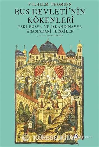 Rus Devleti'nin Kökenleri ve Eski Rusya Ve İskandinavya Arasındaki İlişkiler