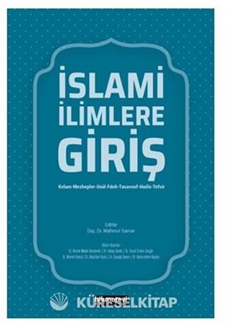 İslami İlimlere Giriş (Kelam-Mezhepler-Usül-Fıkıh-Tasavvuf-Hadis-Tefsir)