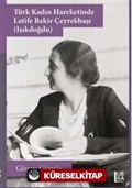 Türk Kadın Hareketinde Latife Bekir Çeyrekbaşı (Işıkdoğdu)