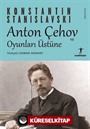 Anton Çehov ve Oyunları Üstüne