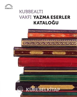 Kubbealtı Vakfı Yazma Eserler Kataloğu