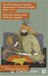 Mısırlı Bir Divan Çavuşu'nun Kaleminden IV. Murad'ın Bağdat Seferi (1638) Kadî-zade Ahmed Çelebi Fetihname-i Bağdad