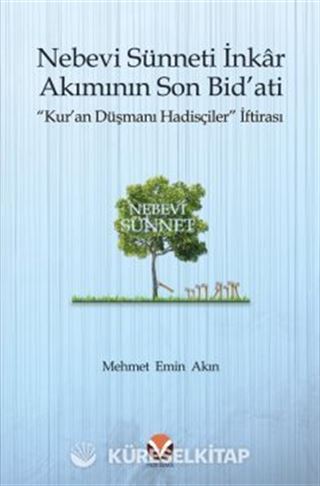 Nebevi Sünneti İnkar Akımının Son Bid'ati 'Kur'an Düşmanı Hadisçiler' İftirası