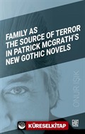 Family As The Source Of Terror In Patrick Mcgrath's New Gothic Novels