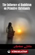 The Influence of Buddhism on Primitive Christianity