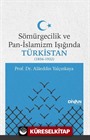 Sömürgecilik ve Pan-İslamizm Işığında Türkistan (1856-1922)
