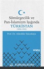 Sömürgecilik ve Pan-İslamizm Işığında Türkistan (1856-1922)