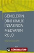 Gençlerin Dini Kimlik İnşasında Medyanın Rolü