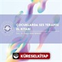 Çocuklarda Ses Terapisi El Kitabı