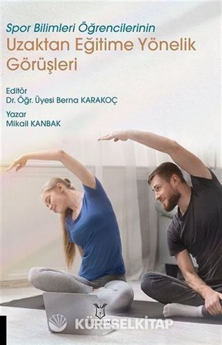 Spor Bilimleri Öğrencilerinin Uzaktan Eğitime Yönelik Görüşleri