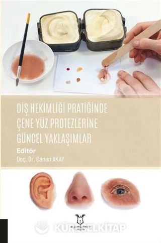Diş Hekimliği Pratiğinde Çene Yüz Protezlerine Güncel Yaklaşımlar