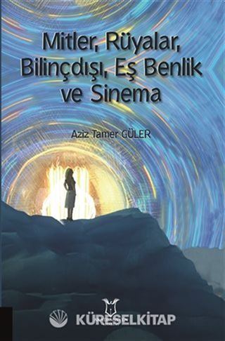 Mitler, Rüyalar, Bilinçdışı, Eş Benlik ve Sinema