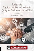 Turizmde Toplam Kalite Yönetiminin Çalışan Performansına Etkisi