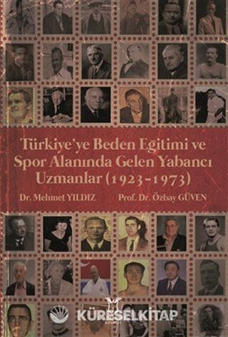 Türkiye'ye Beden Eğitimi ve Spor Alanında Gelen Yabancı Uzmanlar (1923-1973)