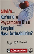 Allah'a, Kur'ân'a ve Peygambere Olan Sevgimi Nasıl Arttırabilirim?