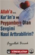 Allah'a, Kur'ân'a ve Peygambere Olan Sevgimi Nasıl Arttırabilirim?