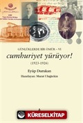 Günlüklerde Bir Ömür-VI Cumhuriyet Yürüyor! (1923-1926)