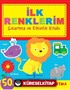 İlk Renklerim Çıkartma ve Etkinlik Kitabı