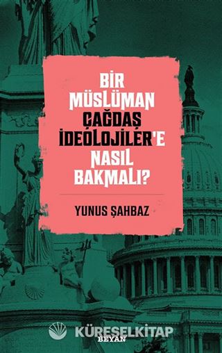 Bir Müslüman Çağdaş İdeolojiler'e Nasıl Bakmalı?