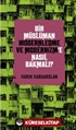 Bir Müslüman Modernleşme ve Modernizm'e Nasıl Bakmalı?