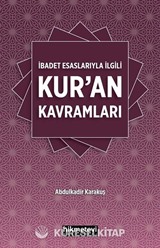İbadet Esaslarıyla İlgili Kur'an Kavramları