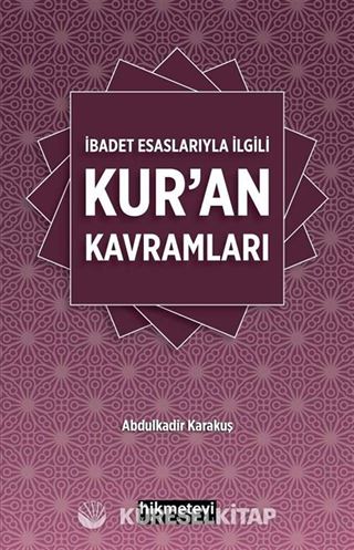 İbadet Esaslarıyla İlgili Kur'an Kavramları
