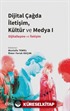 Dijital Çağda İletişim, Kültür ve Medya I