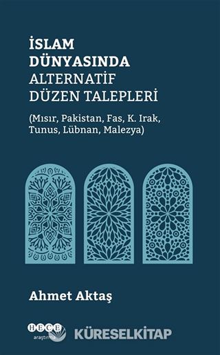 İslam Dünyasında Alternatif Düzen Talepleri (Mısır, Pakistan, Fas, K. Irak, Tunus, Lübnan, Malezya)