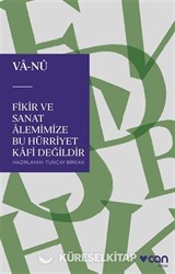 Fikir ve Sanat Âlemimize Bu Hürriyet Kafi Değildir