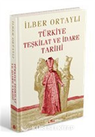 Türkiye Teşkilat ve İdare Tarihi (Ciltli)