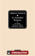 Üç İstanbul Romanı (Kara Kitap - Masumiyet Müzesi - Kafamda Bir Tuhaflık)