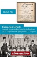 Bakraçtan Şirkete Osmanlı İmparatorluğu'nun Süt İle İmtihanı (XIX. Yüzyılın Son Çeyreğinden XX. Yüzyıla)