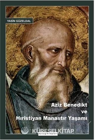 Aziz Benedikt ve Hıristiyan Manastır Yaşamı