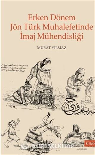 Erken Dönem Jön Türk Muhalefetinde İmaj Mühendisliği