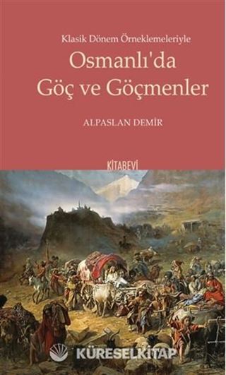 Klasik Dönem Örneklemeleriyle Osmanlı'da Göç ve Göçmenler