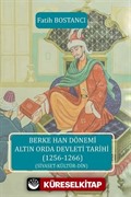 Berke Han Dönemi Altın Orda Devleti Tarihi (1256-1266) (Siyaset-Kültür-Din)