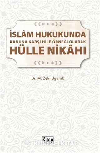 İslam Hukukunda Kanuna Karşı Hile Örneği Olarak Hülle Nikahı