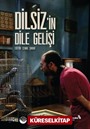 Dilsiz'in Dile Gelişi