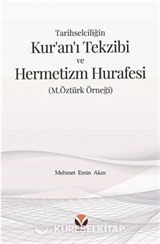 Tarihselciliğin Kur'an'ı Tekzibi ve Hermetizm Hurafesi (M.Öztürk Örneği)