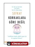 Şefkat Korkaklara Göre Değil