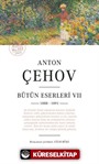 Anton Çehov Bütün Eserleri VII (1888 -1891)